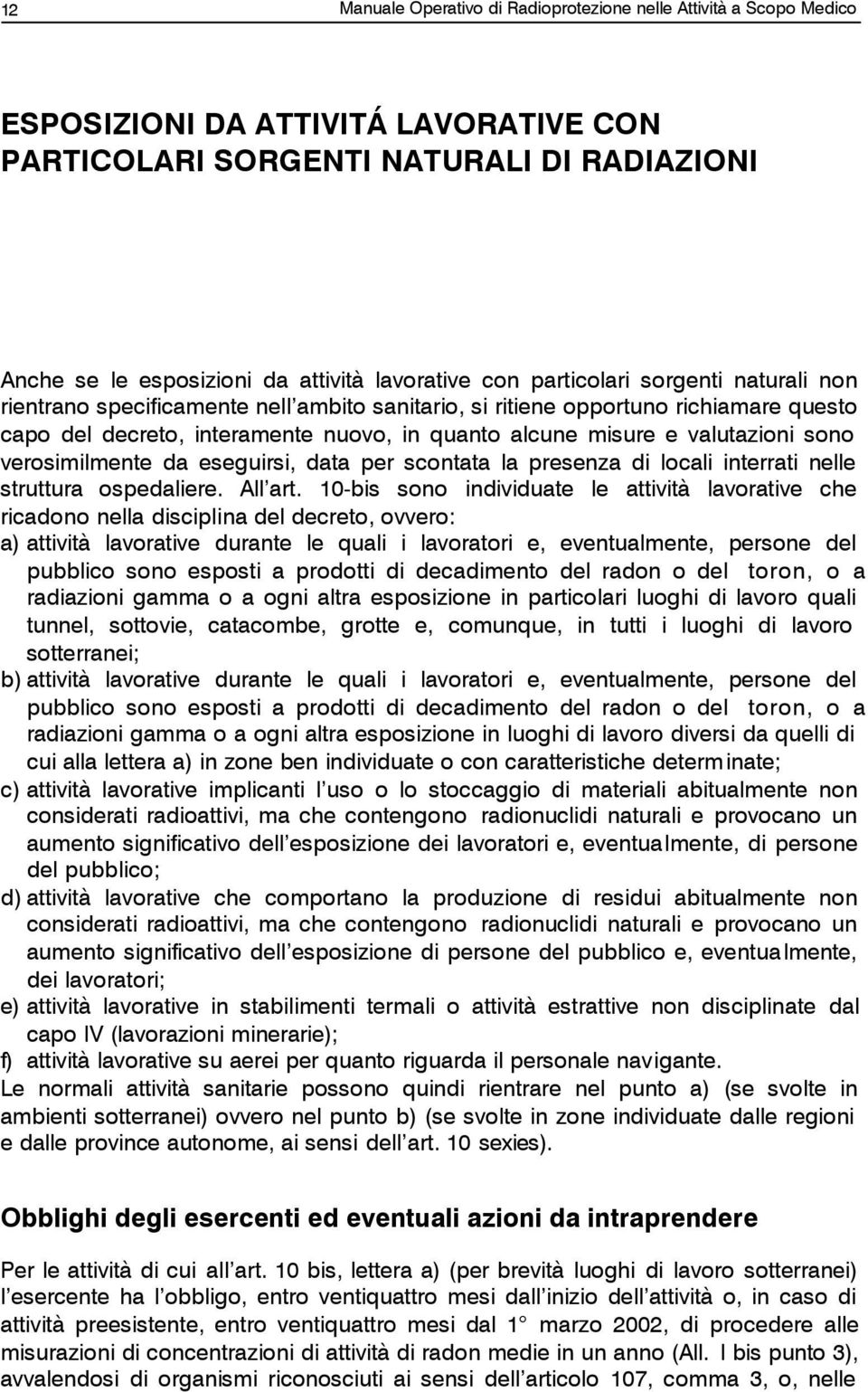 sono verosimilmente da eseguirsi, data per scontata la presenza di locali interrati nelle struttura ospedaliere. All art.