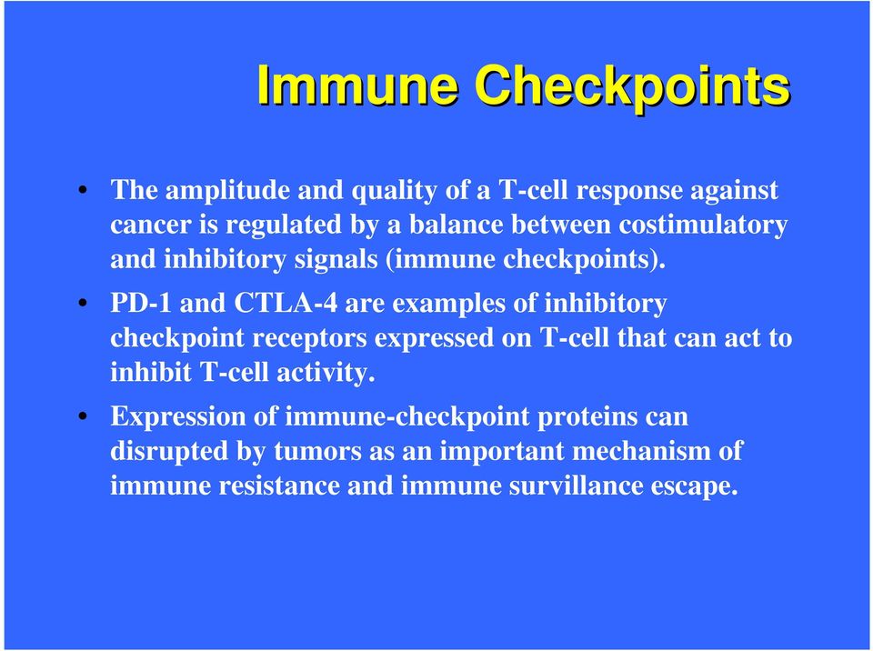 PD-1 and CTLA-4 are examples of inhibitory checkpoint receptors expressed on T-cell that can act to inhibit