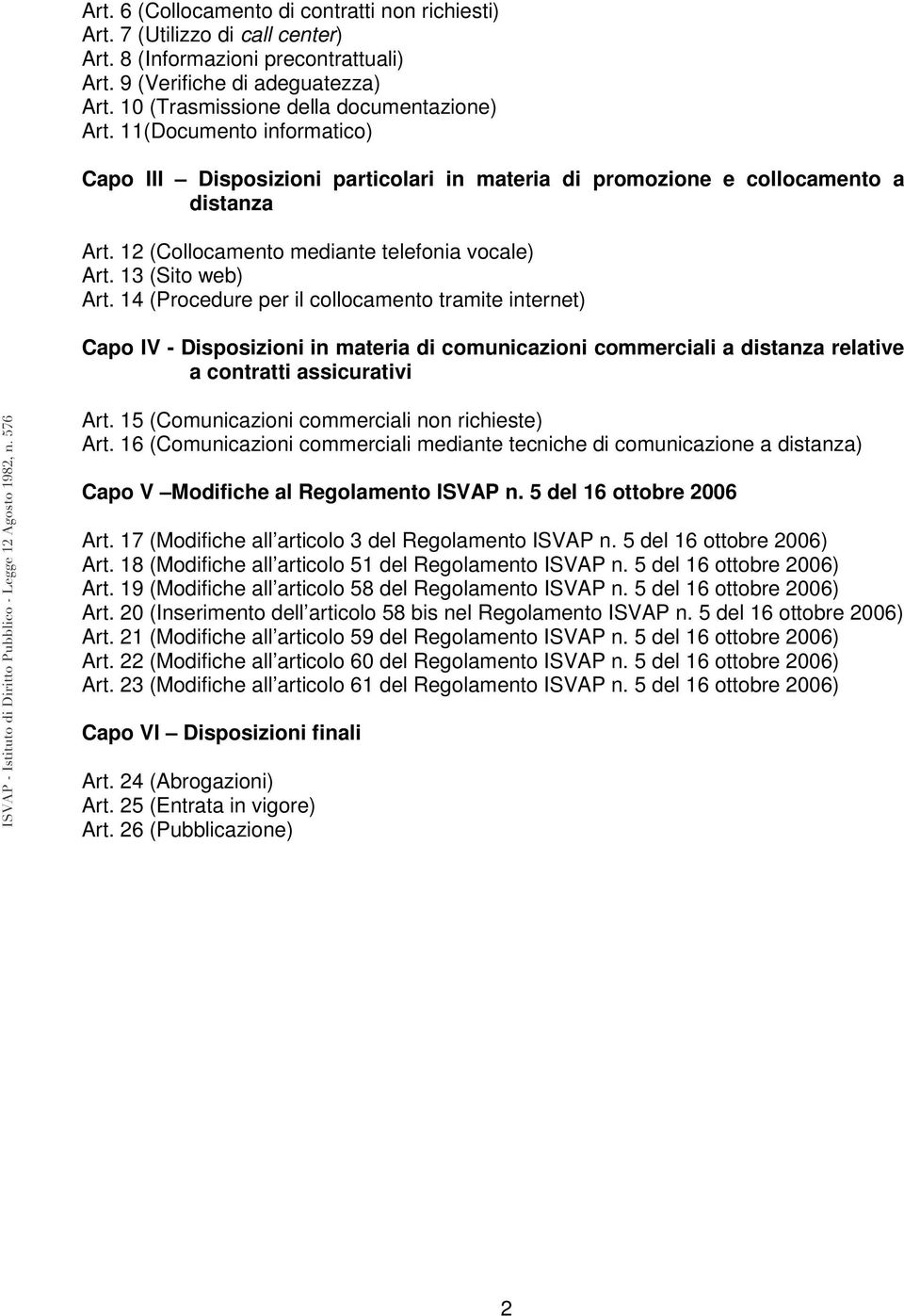 12 (Collocamento mediante telefonia vocale) Art. 13 (Sito web) Art.