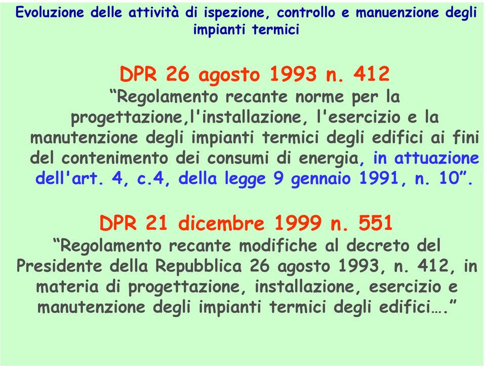 contenimento dei consumi di energia, in attuazione dell'art. 4, c.4, della legge 9 gennaio 1991, n. 10. DPR 21 dicembre 1999 n.