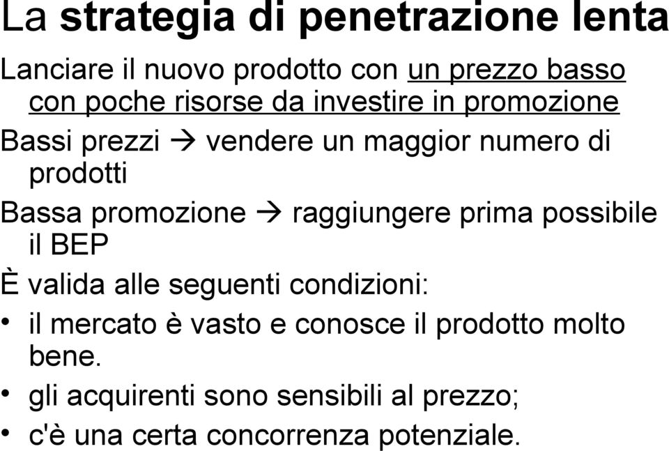 promozione raggiungere prima possibile il BEP È valida alle seguenti condizioni: il mercato è