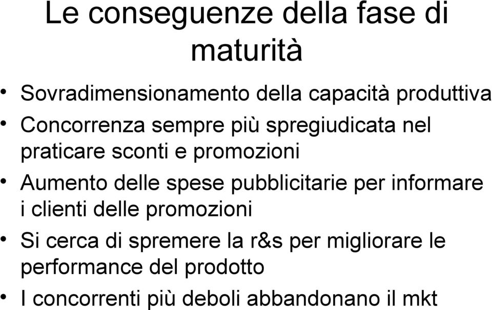 spese pubblicitarie per informare i clienti delle promozioni Si cerca di spremere la