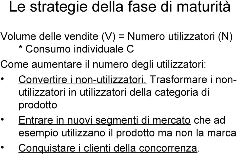 Trasformare i nonutilizzatori in utilizzatori della categoria di prodotto Entrare in nuovi