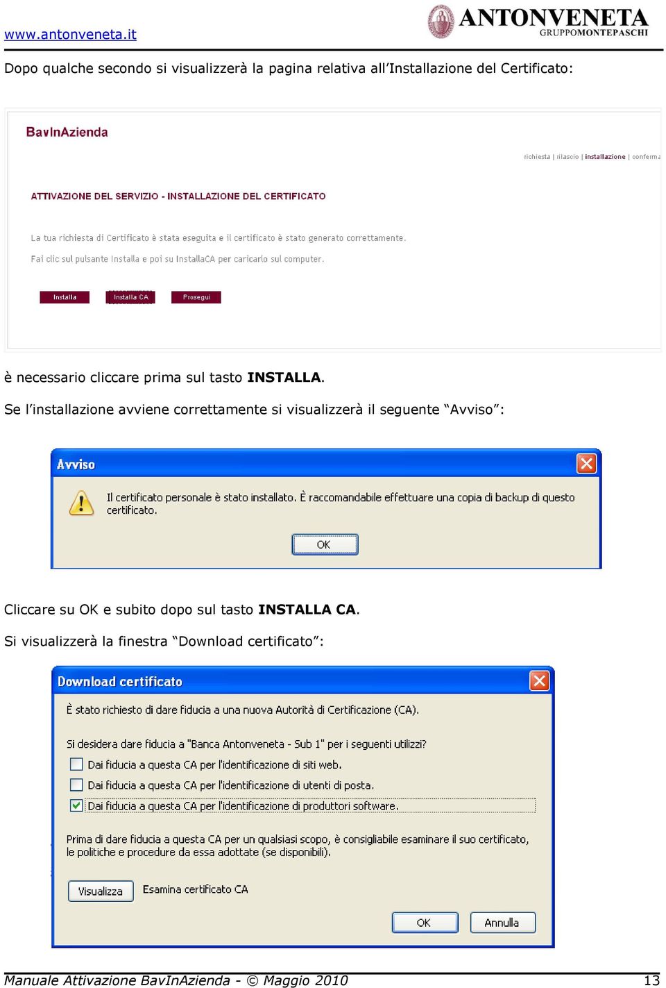 Se l installazione avviene correttamente si visualizzerà il seguente Avviso : Cliccare su OK