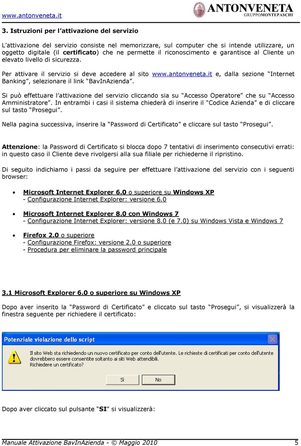 it e, dalla sezione Internet Banking, selezionare il link BavInAzienda. Si può effettuare l attivazione del servizio cliccando sia su Accesso Operatore che su Accesso Amministratore.