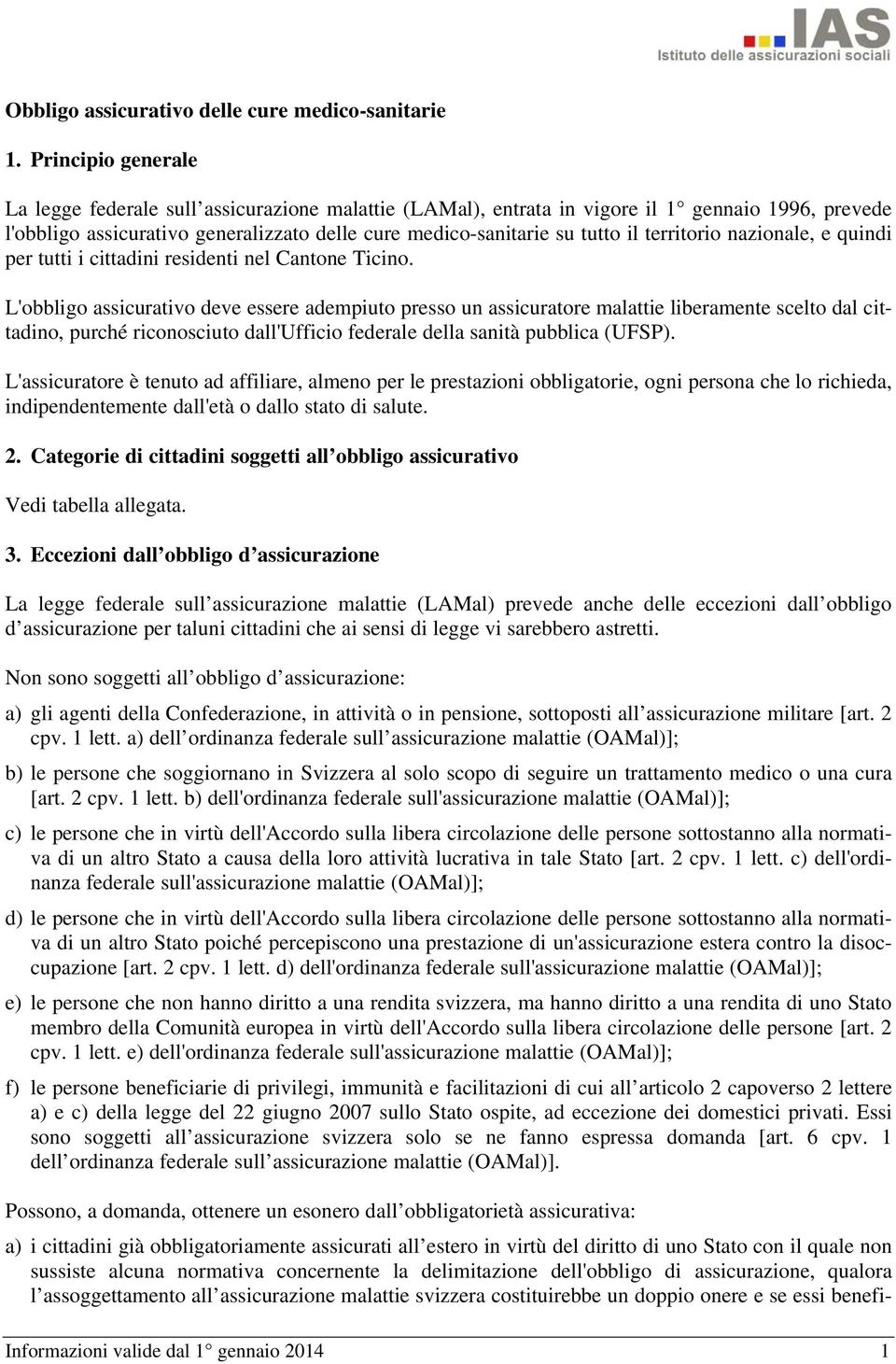 territorio nazionale, e quindi per tutti i cittadini residenti nel Cantone Ticino.