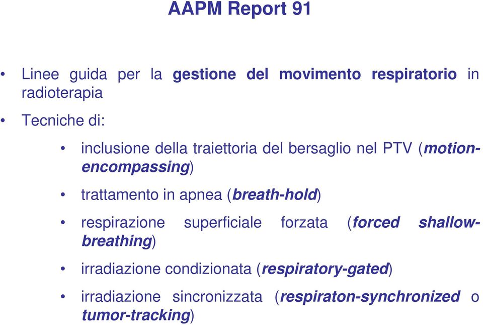 apnea (breath-hold) respirazione superficiale forzata (forced shallowbreathing) irradiazione
