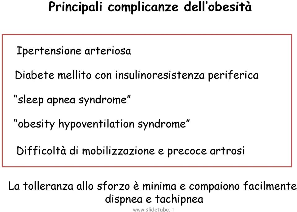 hypoventilation syndrome Difficoltà di mobilizzazione e precoce artrosi