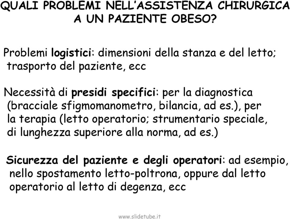 la diagnostica (bracciale sfigmomanometro, bilancia, ad es.