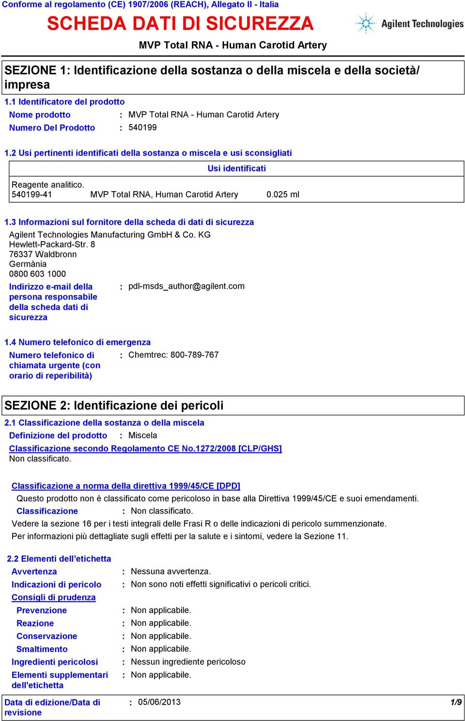 3 Informazioni sul fornitore della scheda di dati di sicurezza Agilent Technologies Manufacturing GmbH & Co. KG Hewlett-Packard-Str.