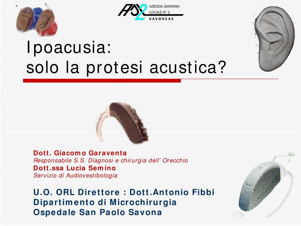 S. Diagnosi e chirurgia dell Orecchio Dott.