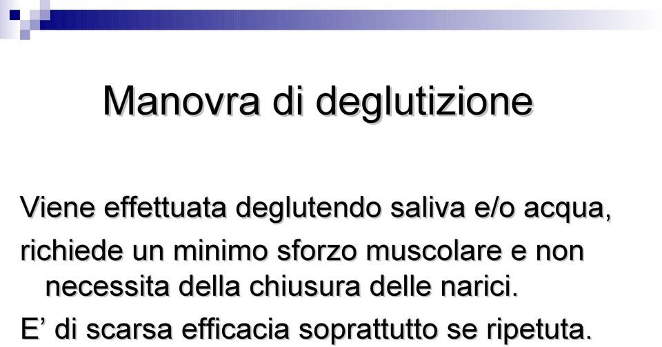 sforzo muscolare e non necessita della chiusura