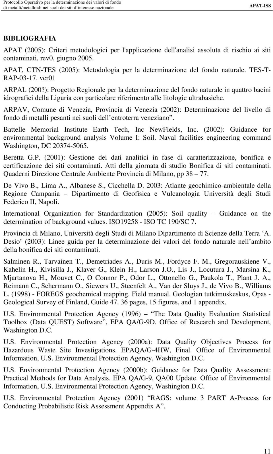 ): Progetto Regionale per la determinazione del fondo naturale in quattro bacini idrografici della Liguria con particolare riferimento alle litologie ultrabasiche.