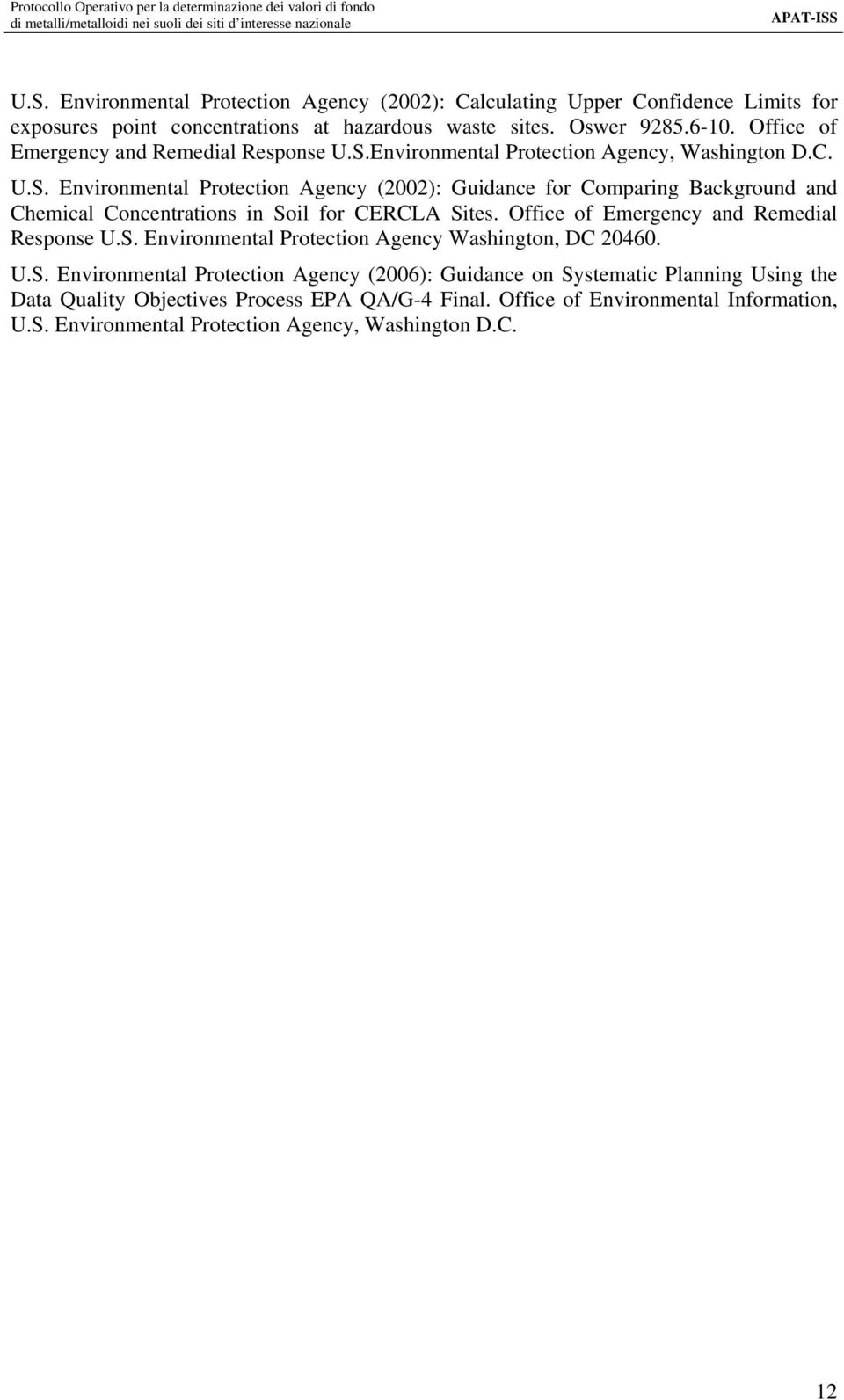 Office of Emergency and Remedial Response U.S. Environmental Protection Agency Washington, DC 0460. U.S. Environmental Protection Agency (006): Guidance on Systematic Planning Using the Data Quality Objectives Process EPA QA/G-4 Final.