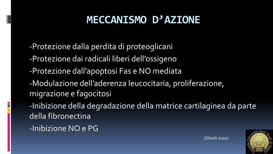 aderenza leucocitaria, proliferazione, migrazione e fagocitosi -Inibizione della