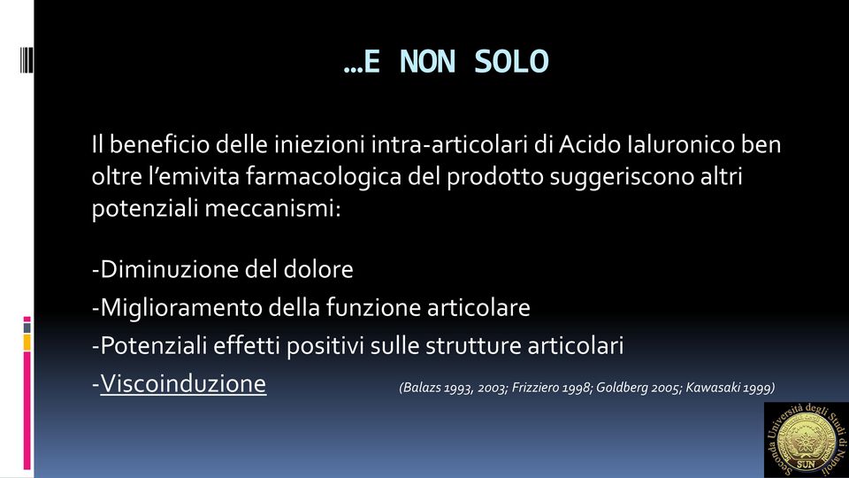 del dolore -Miglioramento della funzione articolare -Potenziali effetti positivi sulle