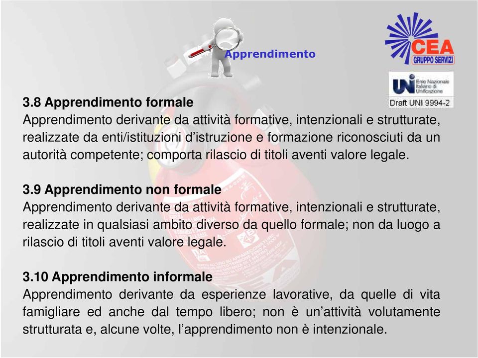 autorità competente; comporta rilascio di titoli aventi valore legale. 3.