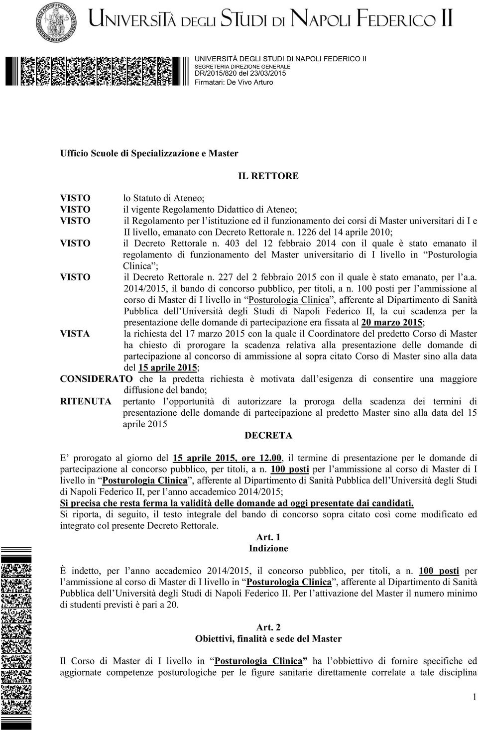 403 del 12 febbraio 2014 con il quale è stato emanato il regolamento di funzionamento del Master universitario di I livello in Posturologia Clinica ; VISTO il Decreto Rettorale n.