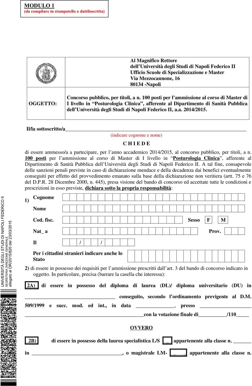 100 posti per l ammissione al corso di Master di I livello in Posturologia Clinica, afferente al Dipartimento di Sanità Pubblica dell Università degli Studi di Napoli Federico II, a.a. 2014/2015.