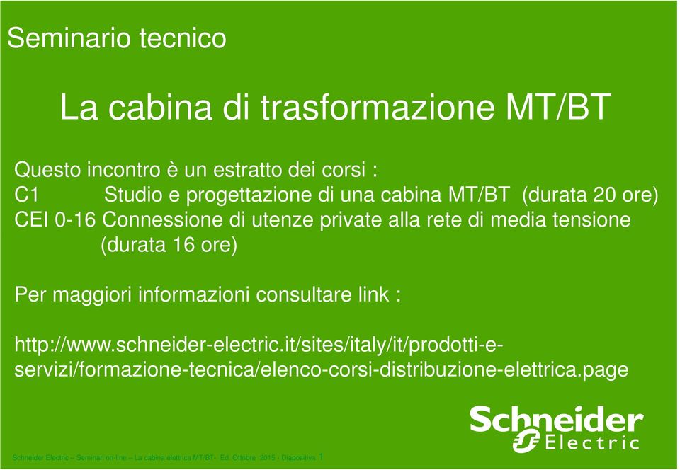 informazioni consultare link : http://www.schneider-electric.