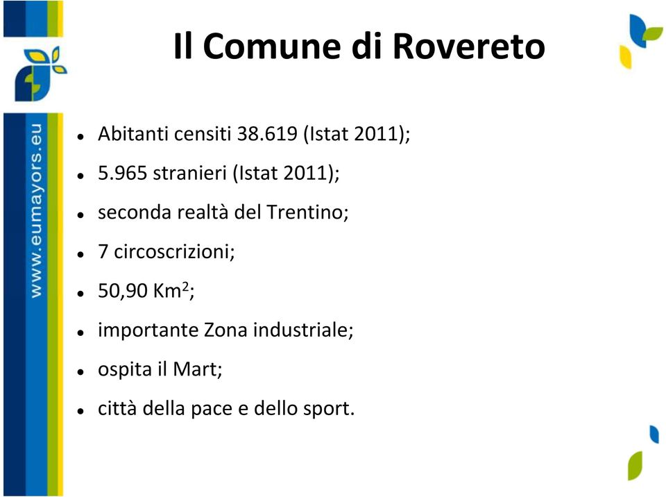 965 stranieri (Istat 2011); seconda realtà del Trentino;