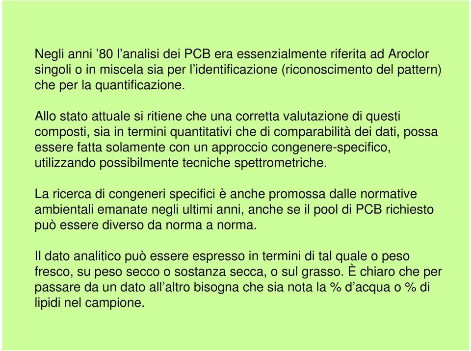 congenere-specifico, utilizzando possibilmente tecniche spettrometriche.