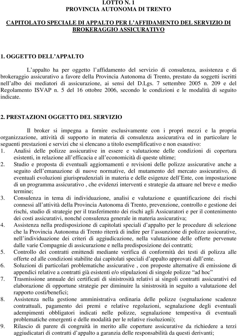 iscritti nell albo dei mediatori di assicurazione, ai sensi del D.Lgs. 7 settembre 2005 n. 209 e del Regolamento ISVAP n.