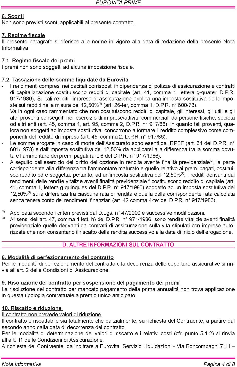 Tassazione delle somme liquidate da Eurovita - I rendimenti compresi nei capitali corrisposti in dipendenza di polizze di assicurazione e contratti di capitalizzazione costituiscono redditi di