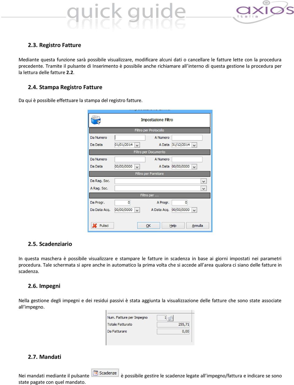 Stampa Registro Fatture Da qui è possibile effettuare la stampa del registro fatture. 2.5.