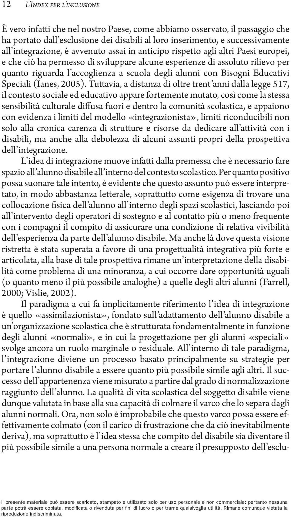 degli alunni con Bisogni Educativi Speciali (Ianes, 2005).