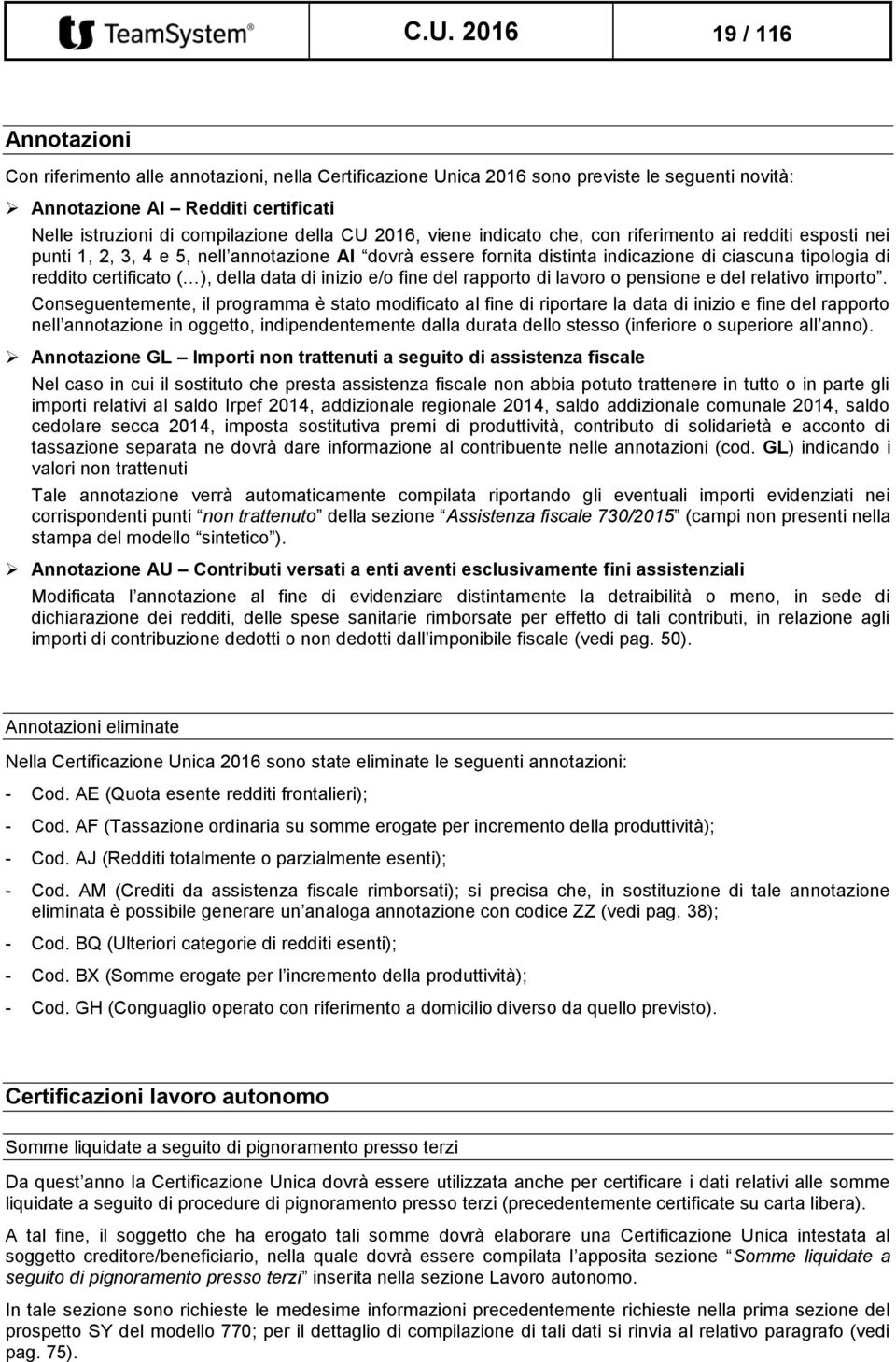 certificato ( ), della data di inizio e/o fine del rapporto di lavoro o pensione e del relativo importo.