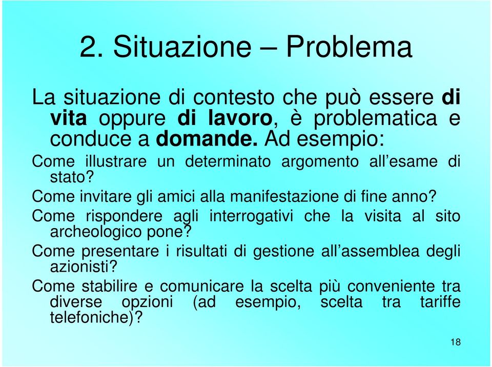 Come rispondere agli interrogativi che la visita al sito archeologico pone?