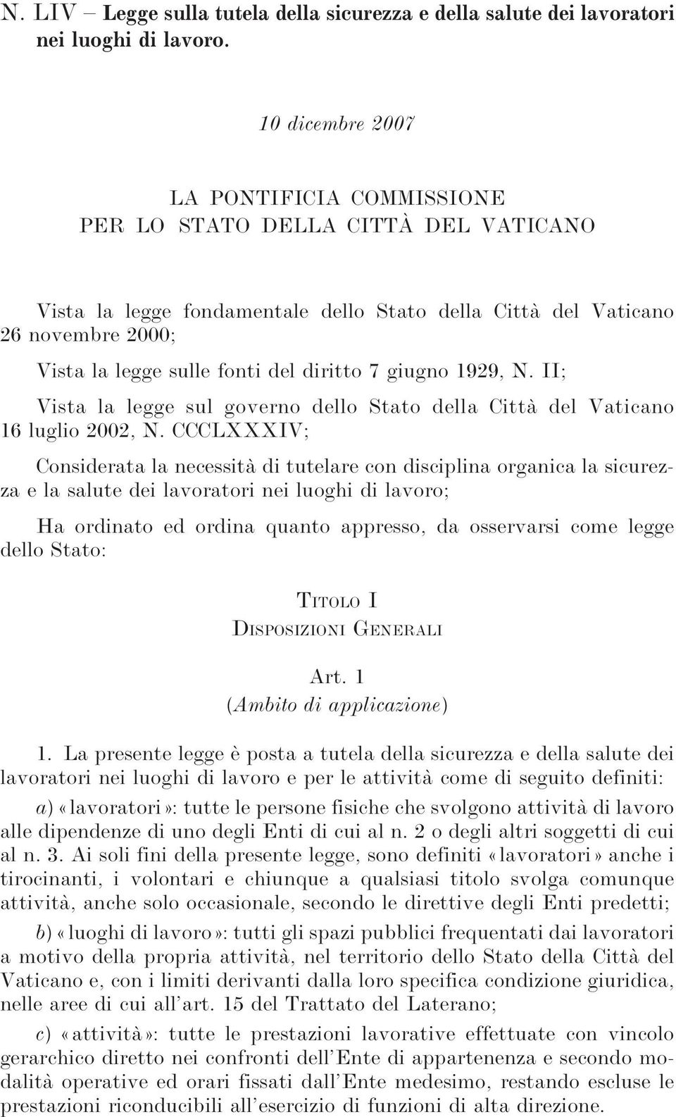 diritto 7 giugno 1929, N. II; Vista la legge sul governo dello Stato della Città del Vaticano 16 luglio 2002, N.