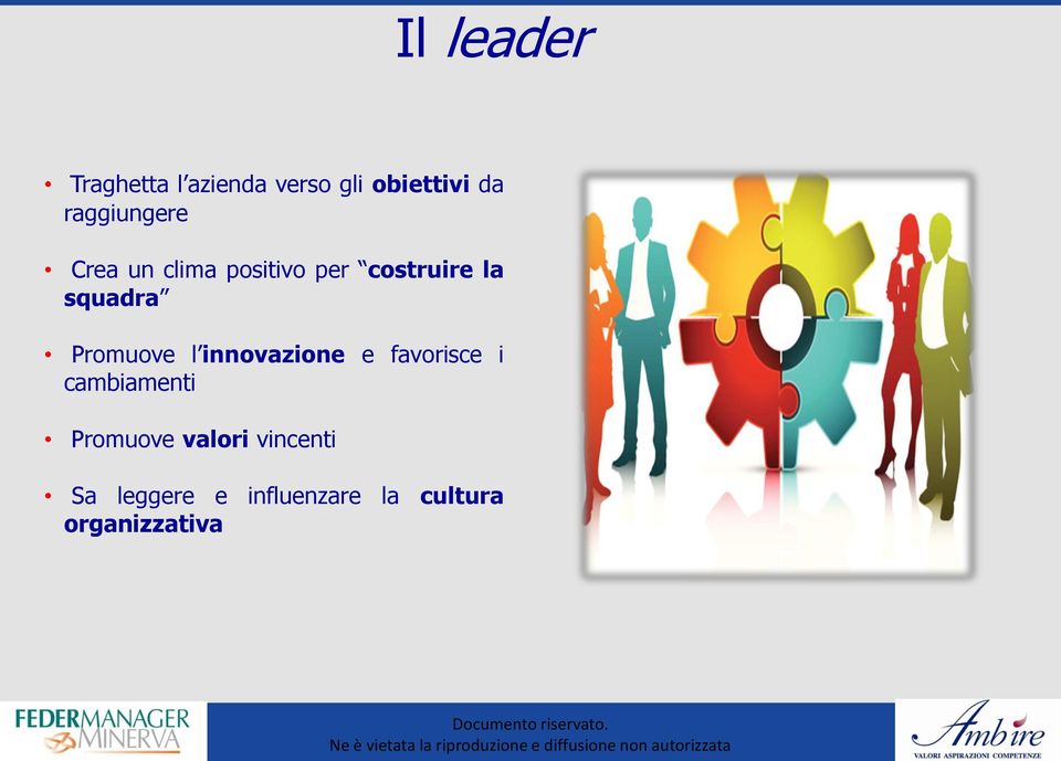 squadra Promuove l innovazione e favorisce i cambiamenti