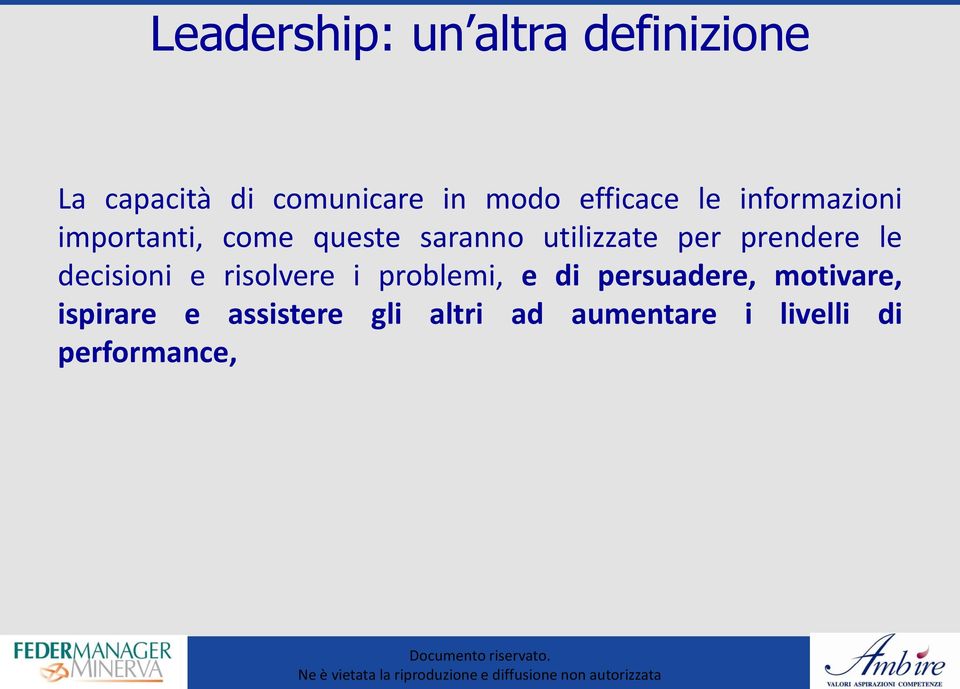 per prendere le decisioni e risolvere i problemi, e di persuadere,