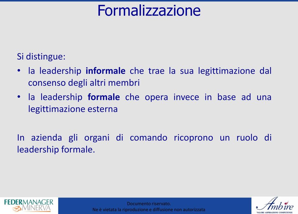 formale che opera invece in base ad una legittimazione esterna In