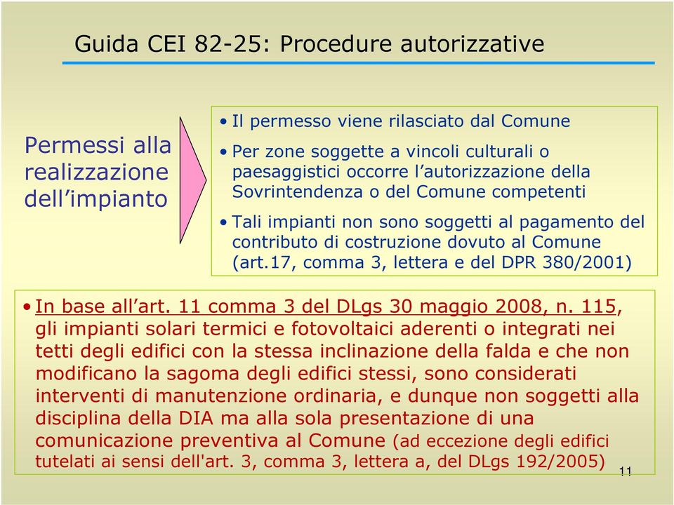 17, comma 3, lettera e del DPR 380/2001) In base all art. 11 comma 3 del DLgs 30 maggio 2008, n.