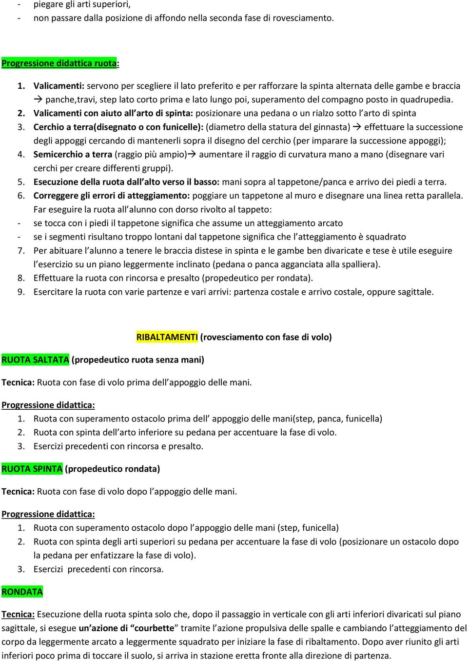 quadrupedia. 2. Valicamenti con aiuto all arto di spinta: posizionare una pedana o un rialzo sotto l arto di spinta 3.