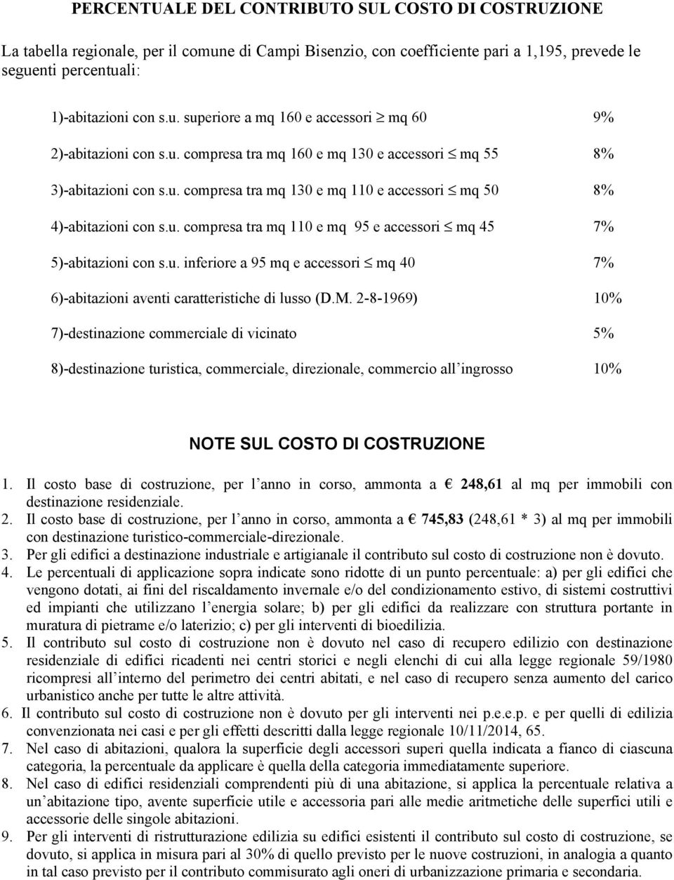 u. inferiore a 95 mq e accessori mq 40 7% 6)-abitazioni aventi caratteristiche di lusso (D.M.