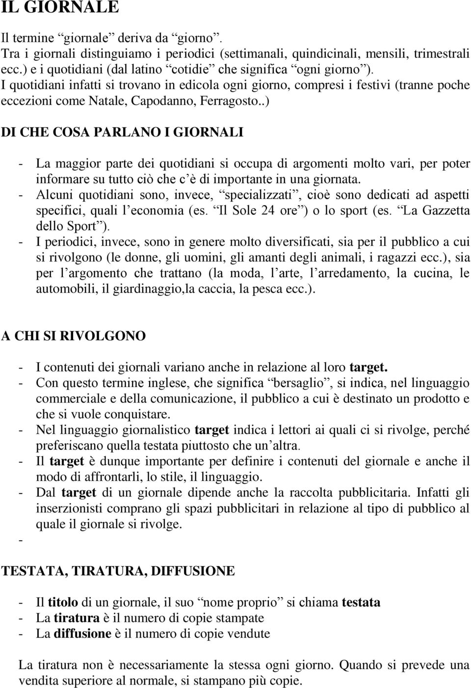 .) DI CHE COSA PARLANO I GIORNALI - La maggior parte dei quotidiani si occupa di argomenti molto vari, per poter informare su tutto ciò che c è di importante in una giornata.