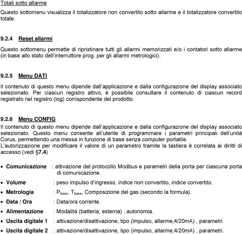 5 DATI Il contenuto di questo menu dipende dall applicazione e dalla configurazione del display associato selezionato.