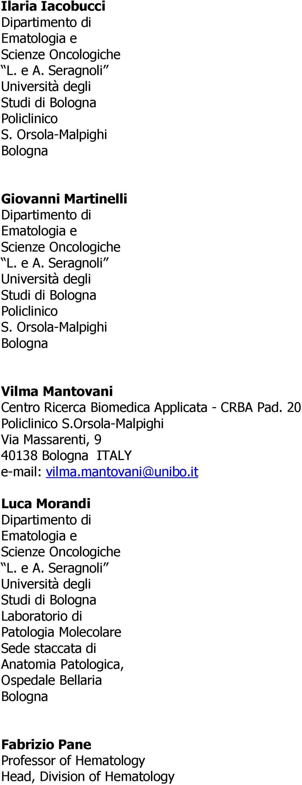 Orsola-Malpighi Via Massarenti, 9 40138 ITALY e-mail: vilma.mantovani@unibo.