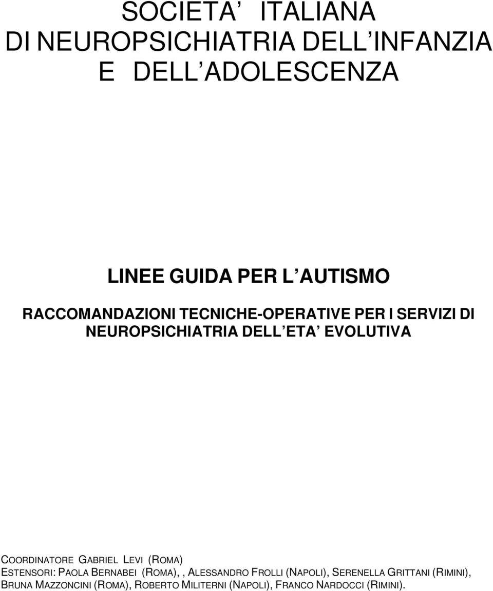 COORDINATORE GABRIEL LEVI (ROMA) ESTENSORI: PAOLA BERNABEI (ROMA),, ALESSANDRO FROLLI (NAPOLI),