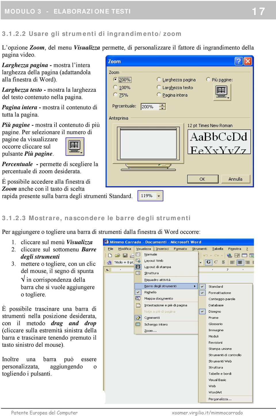 Pagina int era - mostra il contenuto di tutta la pagina. Più pagine - mostra il contenuto di più pagine. Per selezionare il numero di pagine da visualizzare occorre cliccare sul pulsante Più pagine.