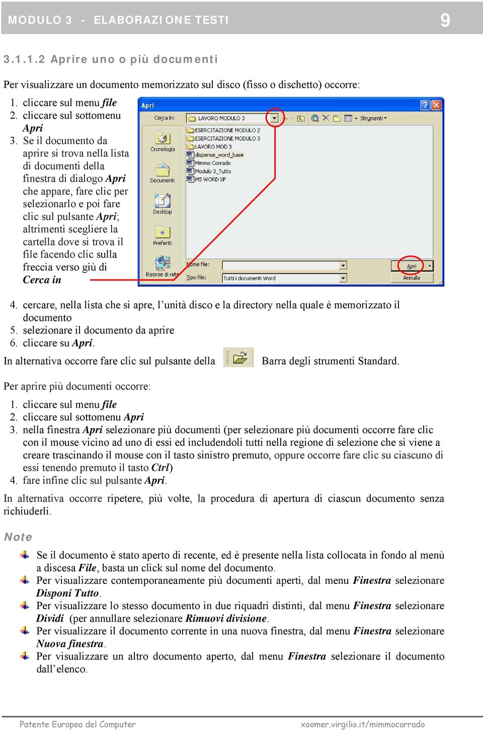 Se il documento da aprire si trova nella lista di documenti della finestra di dialogo Apri che appare, fare clic per selezionarlo e poi fare clic sul pulsante Apri; altrimenti scegliere la cartella