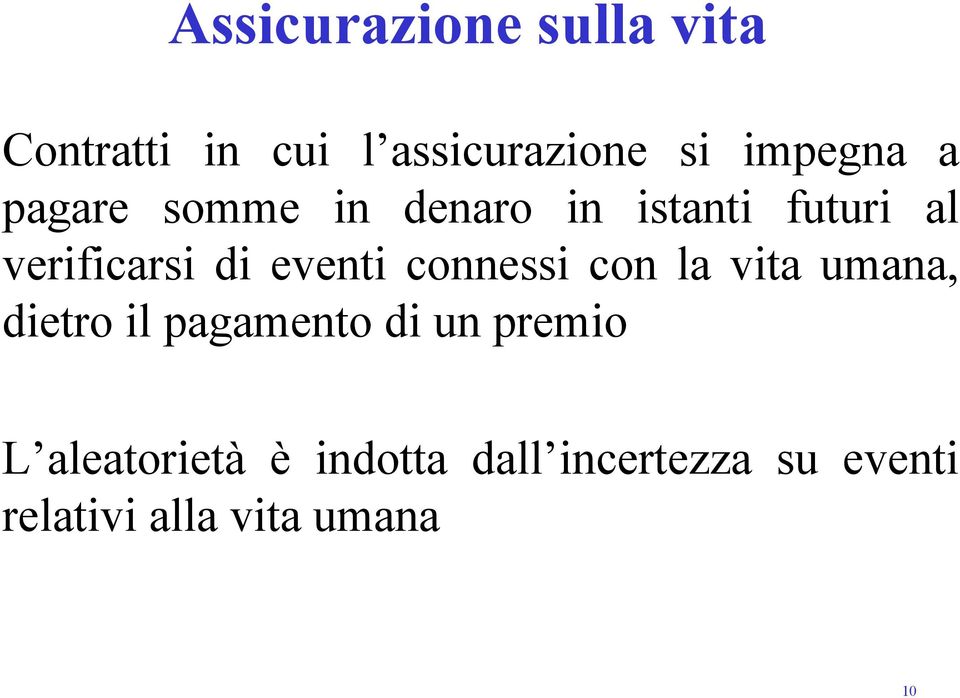 connessi con la vita umana, dietro il pagamento di un premio L