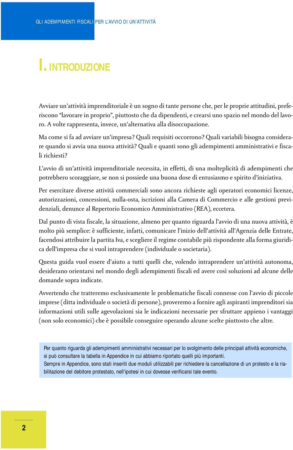 Quali variabili bisogna considerare quando si avvia una nuova attività? Quali e quanti sono gli adempimenti amministrativi e fiscali richiesti?