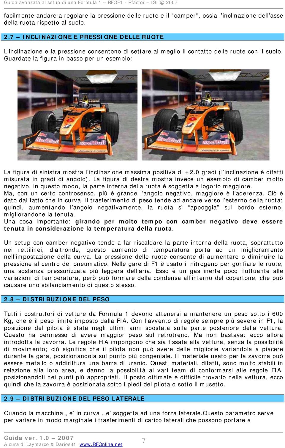 Guardate la figura in basso per un esempio: La figura di sinistra mostra l inclinazione massima positiva di +2.0 gradi (l inclinazione è difatti misurata in gradi di angolo).