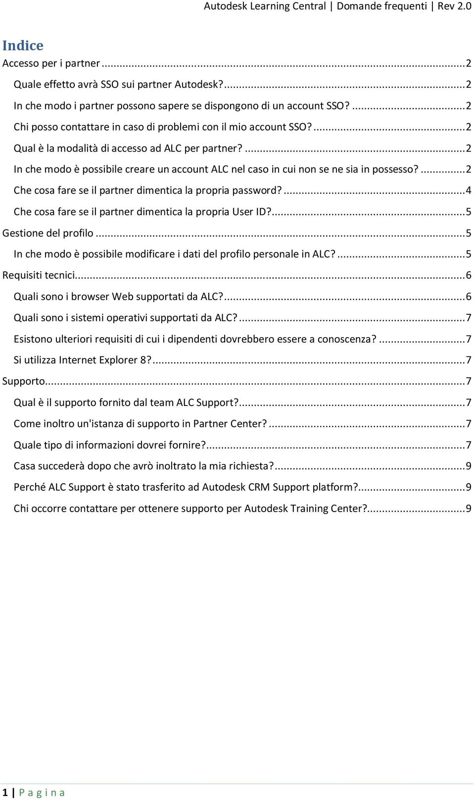 ... 2 In che modo è possibile creare un account ALC nel caso in cui non se ne sia in possesso?... 2 Che cosa fare se il partner dimentica la propria password?