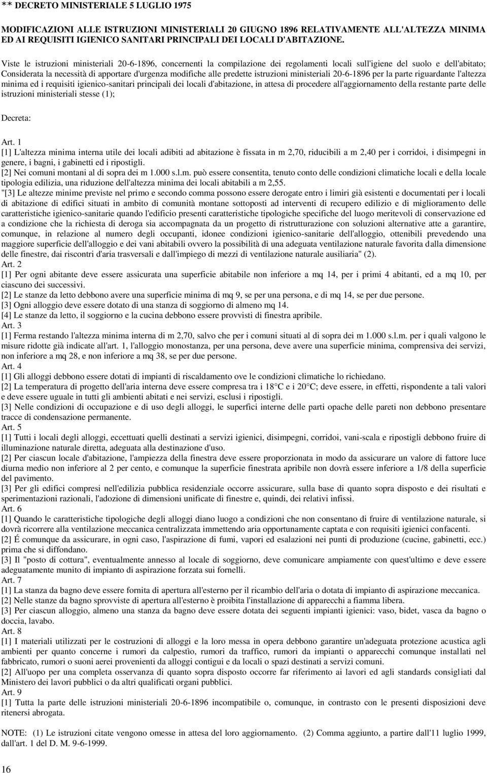 predette istruzioni ministeriali 20-6-1896 per la parte riguardante l'altezza minima ed i requisiti igienico-sanitari principali dei locali d'abitazione, in attesa di procedere all'aggiornamento